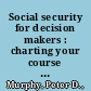 Social security for decision makers : charting your course to retirement /