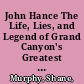 John Hance The Life, Lies, and Legend of Grand Canyon's Greatest Storyteller /