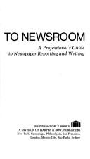 Classroom to newsroom : a professional's guide to newspaper reporting and writing /