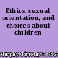 Ethics, sexual orientation, and choices about children