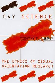 Gay science : the ethics of sexual orientation research /