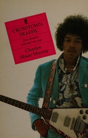 Crosstown traffic : Jimi Hendrix and the post-war rock'n'roll revolution /