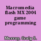 Macromedia flash MX 2004 game programming