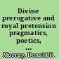 Divine prerogative and royal pretension pragmatics, poetics, and polemics in a narrative sequence about David (2 Samuel 5.17-7.29) /