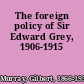 The foreign policy of Sir Edward Grey, 1906-1915