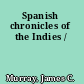 Spanish chronicles of the Indies /