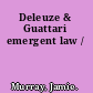 Deleuze & Guattari emergent law /