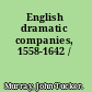English dramatic companies, 1558-1642 /