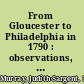 From Gloucester to Philadelphia in 1790 : observations, anecdotes, and thoughts from the 18th-century letters of Judith Sargent Murray /