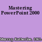 Mastering PowerPoint 2000