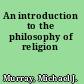 An introduction to the philosophy of religion