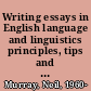 Writing essays in English language and linguistics principles, tips and strategies for undergraduates /