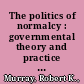 The politics of normalcy : governmental theory and practice in the Harding-Coolidge era /