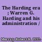 The Harding era ; Warren G. Harding and his administration /