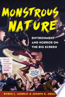 Monstrous nature : environment and horror on the big screen /