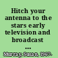 Hitch your antenna to the stars early television and broadcast stardom /