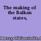 The making of the Balkan states,