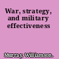 War, strategy, and military effectiveness