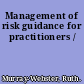 Management of risk guidance for practitioners /