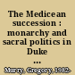 The Medicean succession : monarchy and sacral politics in Duke Cosimo dei Medici's Florence /