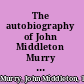The autobiography of John Middleton Murry : between two worlds.
