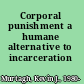 Corporal punishment a humane alternative to incarceration /