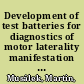 Development of test batteries for diagnostics of motor laterality manifestation : link between cerebellar dominance and hand performance /