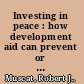 Investing in peace : how development aid can prevent or promote conflict /