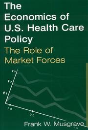 The economics of U.S. health care policy : the role of market forces /