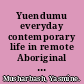 Yuendumu everyday contemporary life in remote Aboriginal Australia /