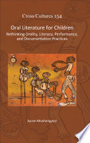 Oral literature for children rethinking orality, literacy, performance, and documentation practices /