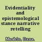 Evidentiality and epistemological stance narrative retelling /