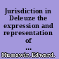 Jurisdiction in Deleuze the expression and representation of law /