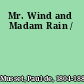 Mr. Wind and Madam Rain /