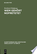 Wem gehört Nofretete? : Anmerkungen zu dem deutsch-deutschen Streit um den ehemals preussischen Kulturbesitz : Vortrag gehalten vor der Berliner Juristischen Gesellschaft am 1. Dezember 1976 /