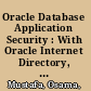 Oracle Database Application Security : With Oracle Internet Directory, Oracle Access Manager, and Oracle Identity Manager /