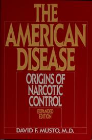 The American disease : origins of narcotic control /