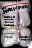 The American disease origins of narcotic control /