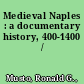 Medieval Naples : a documentary history, 400-1400 /