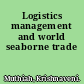 Logistics management and world seaborne trade