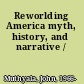 Reworlding America myth, history, and narrative /