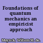 Foundations of quantum mechanics an empiricist approach /