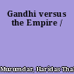 Gandhi versus the Empire /