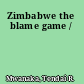 Zimbabwe the blame game /