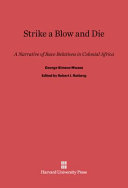 Strike a blow and die ; a narrative of race relations in colonial Africa /