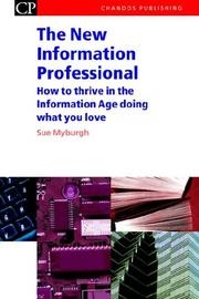 The new information professional : how to survive in the information age doing what you love /