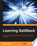 Learning SaltStack : learn how to manage your infrastructure by utilizing the power of SaltStack /