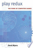 Play Redux The Form of Computer Games /