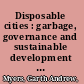 Disposable cities : garbage, governance and sustainable development in urban Africa /