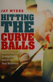 Hitting the curveballs : how crisis can strengthen and grow your business /